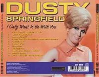 Dusty Springfield - I Only Want To Be With You