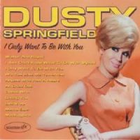 Dusty Springfield - I Only Want To Be With You